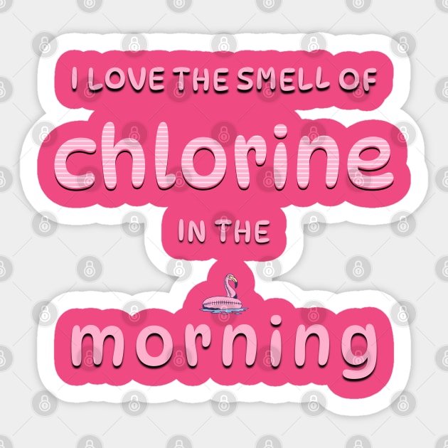 I Love the Smell of Chlorine in the Morning Sticker by Moonlit Matter